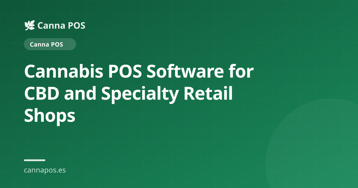 Cannabis POS Software for CBD and Specialty Retail Shops