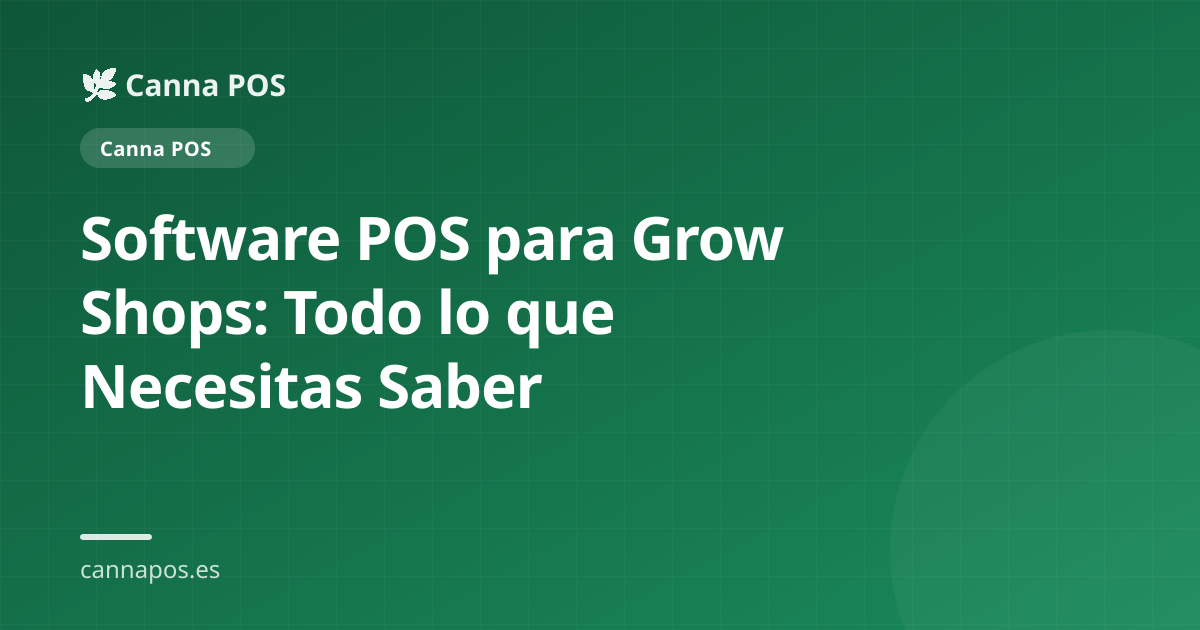 Software POS para Grow Shops: Todo lo que Necesitas Saber